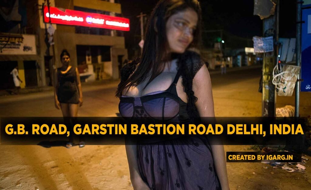 G.B. Road, Garstin Bastion Road Delhi Escorts Place